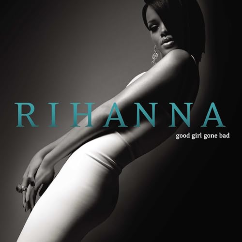 Good Girl Gone Bad - Rihanna