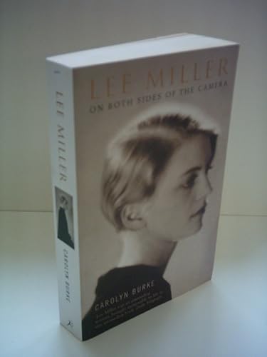 Lee Miller: On Both Sides of the Camera - Carolyn Burke