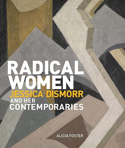 Radical Women 2019: Jessica Dismorr and her Contemporaries - Alicia Foster