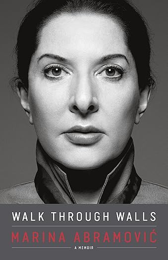 Walk Through Walls: A Memoir - Marina Abramovic